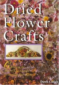 Dried Flower Crafts: Capturing The Best Of Your Garden To Decorate Your Home