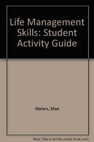 Life Management Skills: Student Activity Guide
