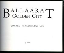 Ballaarat - Golden City : A Pictorial History