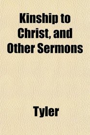 Kinship to Christ, and Other Sermons