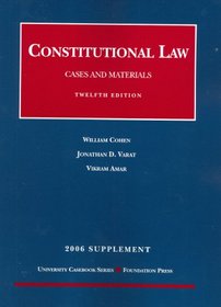 Cohen & Varat's Constitutional Law, Cases and Materials 2006: Supplement (University Casebook) (University Casebook)