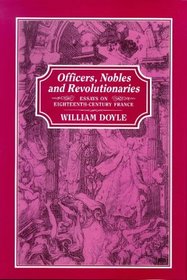 Officers, Nobles and Revolutionaries: Essays On Eighteenth-Century France