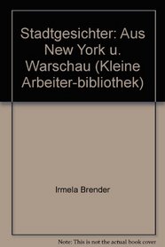 Stadtgesichter: Aus New York u. Warschau (Kleine Arbeiter-bibliothek) (German Edition)