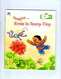 Imagine Ernie was Teeny-Tiny (Sesame Street Imagine Book)