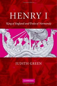 Henry I: King of England and Duke of Normandy