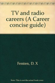TV and radio careers (A Career concise guide)