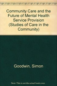 Community Care and the Future of Mental Health Service Provision (Research in Ethnic Relations Series)