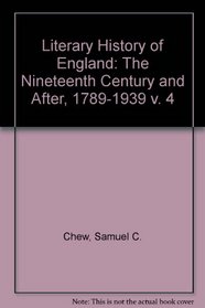 Literary History of England: The Nineteenth Century and After, 1789-1939 v. 4