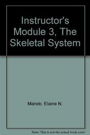 Instructor's Module 3, The Skeletal System