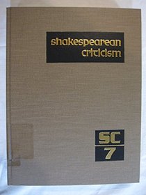 Vol 7 Shakespearean Criticism: Excerpts from the Criticism of William Shakespeare's Plays and Poetry, from the First Published Appraisals to Current Evalu (Shakespearean Criticism (Gale Res))