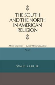 The South and the North in American Religion (Mercer University Lamar Memorial Lectures)