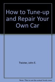 How to Tune-Up and Repair Your Own Car