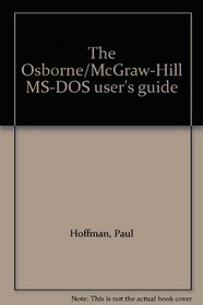 The Osborne/McGraw-Hill MS-DOS user's guide