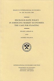 Exchange-Rate Policy in Emerging-Market Economies: The Case for Floating (Essays in International Economics)