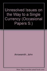 Unresolved Issues on the Way to a Single Currency (Occasional Papers S.)