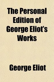 The Personal Edition of George Eliot's Works