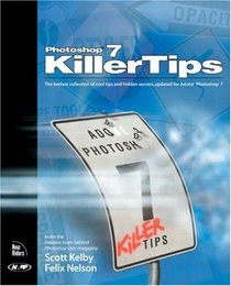 Photoshop 7 Killer Tips: WITH 100 Photoshop Tips AND 100 Photoshop Tips CDs