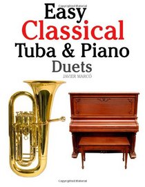 Easy Classical Tuba & Piano Duets: Featuring music of Bach, Grieg, Wagner, Vivaldi and other composers
