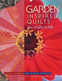 Garden-Inspired Quilts: Design Journals for 12 Quilt Projects