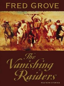 Five Star First Edition Westerns - The Vanishing Raiders: Western Stories
