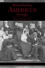 Remembering Americus, Georgia: Essays on Southern Life