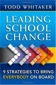 Leading School Change: 9 Strategies to Bring Everybody on Board