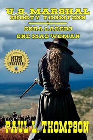 U.S. Marshal Shorty Thompson - Cora Laredo: One Mad Woman: Tales Of The Old West Book 53