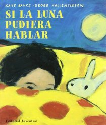 Si la luna pudiera hablar (Spanish Edition)