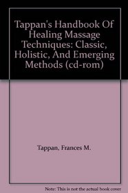 Tappan's Handbook Of Healing Massage Techniques: Classic, Holistic, And Emerging Methods (cd-rom)