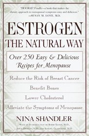 Estrogen: The Natural Way : Over 250 Easy and Delicious Recipes for Menopause