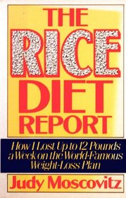 The Rice Diet Report: How I Lost Up to 12 Pounds a Week on the World-Famous Weigh-Loss Plan