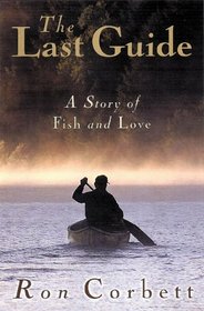 The Last Guide: A Story of Fish and Love