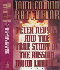 Peter Nevsky and the True Story of the Russian Moon Landing: A Novel