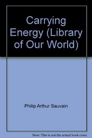 Carrying Energy (Library of Our World)