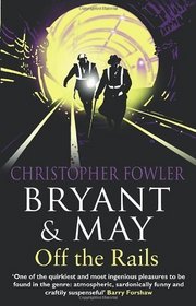 Off the Rails (Bryant & May: Peculiar Crimes Unit, Bk 8)