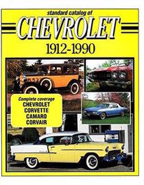 Standard Catalog of Chevrolet, 1912-1990 (Standard Catalog of American Cars)