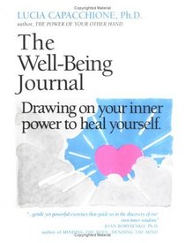 The Well Being Journal: Drawing upon Your Inner Power to Heal Yourself