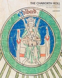 The Chaworth Roll: A Fourteenth-century Genealogy of the Kings of England