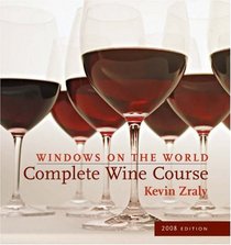 Windows on the World Complete Wine Course: 2008 Edition (Windows on the World Complete Wine Course)