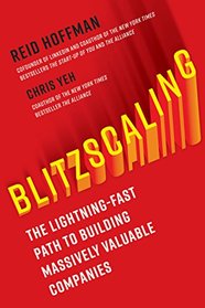 Blitzscaling: The Lightning-Fast Path to Creating Massively Valuable Companies
