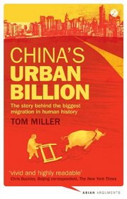 China's Urban Billion: The Story Behind the Biggest Migration in Human History (Asian Arguments)