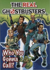 The Real Ghostbusters: Who You Gonna Call? (The Real Ghostbusters)
