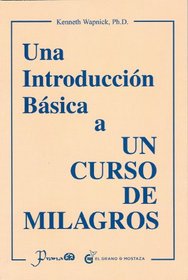 Una introduccion basica a Un Curso de Milagros (Spanish Edition)
