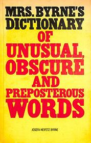 Mrs. Byrne's Dictionary of Unusual, Obscure, and Preposterous Words