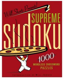 Will Shortz Presents Supreme Sudoku: 1000 Wordless Crossword Puzzles