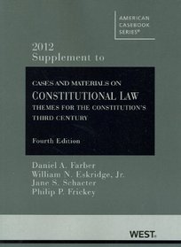 Cases and Materials on Constitutional Law, 2012: Themes for the Constitution's Third Century