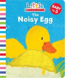 Little Scholastic: Noisy Egg (Little Scholastic)