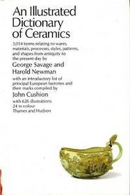 An Illustrated Dictionary of Ceramics: Defining 3,054 Terms Relating to Wares, Materials, Processes, Styles, Patterns, and Shapes from Antiquity to th