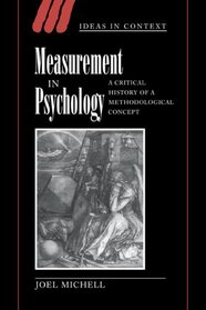 Measurement in Psychology : A Critical History of a Methodological Concept (Ideas in Context)