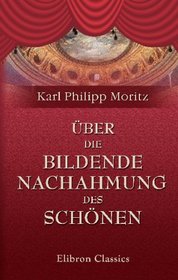 ber die bildende Nachahmung des Schnen (German Edition)